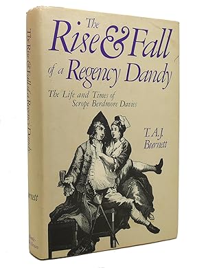Seller image for THE RISE AND FALL OF A REGENCY DANDY The Life and Times of Scrope Berdmore Davies for sale by Rare Book Cellar