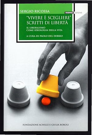 Bild des Verkufers fr Vivere  scegliere - scritti di libert. Il liberismo come ideologia della vita zum Verkauf von Sergio Trippini