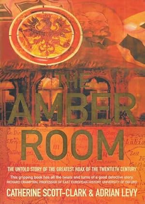 Imagen del vendedor de The Amber Room : The Untold Story of the Greatest Hoax of the Twentieth Century a la venta por Leura Books