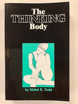 Seller image for The Thinking Body (Unabridged republication of original edition first published in 1937 by Paul B. Horner, Inc) for sale by Riverow Bookshop