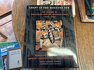 Seller image for Craft in the Machine Age, 1920-1945: The History of Twentieth Century American Craft. Furniture, Textiles, Metal, Jewelry, Architecture . for sale by Riverow Bookshop