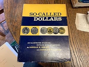 SO-CALLED DOLLARS: An Illustrated Standard Catalog with Valuations