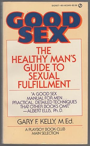 Seller image for Good Sex: The Healthy Man's Guide to Sexual Fulfillment for sale by Between the Covers-Rare Books, Inc. ABAA