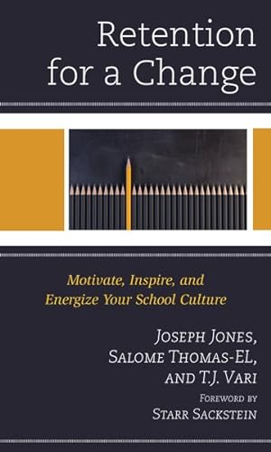 Bild des Verkufers fr Retention for a Change : Motivate, Inspire, and Energize Your School Culture zum Verkauf von GreatBookPrices