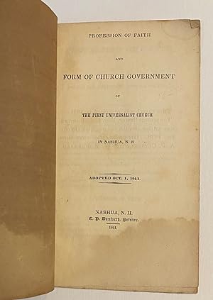 Profession of Faith and form of church government of the First Universalist Church in Nashua, N.H...