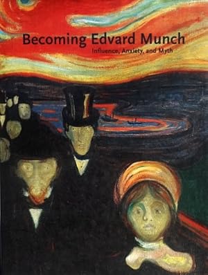 Image du vendeur pour Becoming Edvard Munch: Influence, Anxiety, and Myth mis en vente par LEFT COAST BOOKS