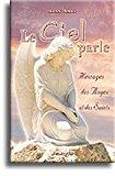 Seller image for Le Ciel Parle : Message Des Anges Et Des Saints. Vol. 1 for sale by RECYCLIVRE