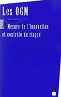 Bild des Verkufers fr Les Ogm : Mesure De L'innovation Et Contrle Du Risque zum Verkauf von RECYCLIVRE