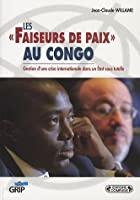 Seller image for Les Faiseurs De Paix Au Congo : Gestion D'une Crise Internationale Dans Un Etat Sous Tutelle for sale by RECYCLIVRE