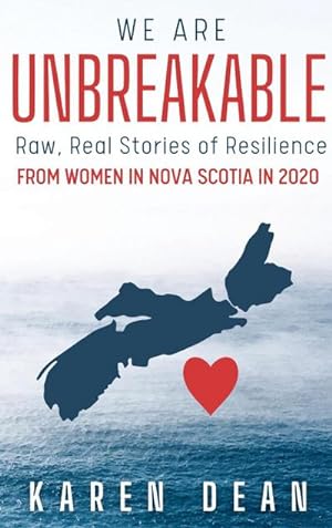 Seller image for We Are Unbreakable : Raw, Real Stories of Resilience: From Women in Nova Scotia in 2020 for sale by AHA-BUCH GmbH