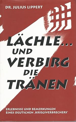 Seller image for Lchle . und verbirg die Trnen. Erlebnisse und Bemerkungen eines deutschen "Kriegsverbrechers". for sale by Lewitz Antiquariat