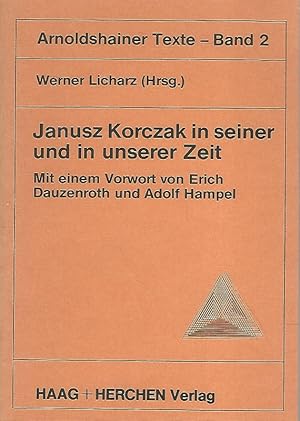 Janusz Korczak in seiner und in unserer Zeit. Mit einem Vorwort von Erich Dauzenroth und Adolf Ha...