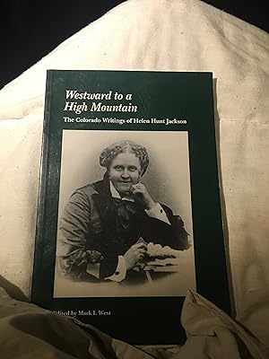 Seller image for Westward to a High Mountain: The Colorado Writings of Helen Hunt Jackson for sale by Bristlecone Books  RMABA