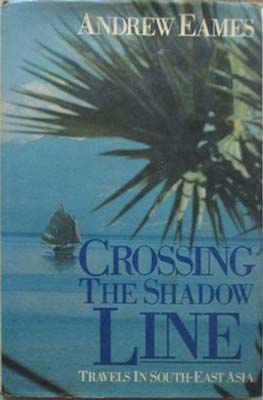 Imagen del vendedor de Crossing the Shadow Line: Travels in South-East Asia a la venta por SEATE BOOKS