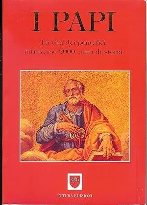 Image du vendeur pour I Papi la vita dei Pontefici attraverso 2000 anni di storia mis en vente par MULTI BOOK