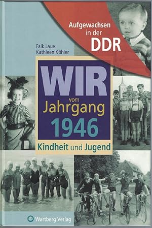 Bild des Verkufers fr Wir vom Jahrgang 1946 : Kindheit und Jugend. Aufgewachsen in der DDR. zum Verkauf von Kirjat Literatur- & Dienstleistungsgesellschaft mbH