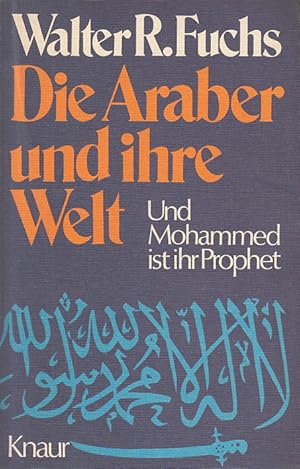 Bild des Verkufers fr Die Araber und ihre Welt. Und Mohammed ist ihr Prophet. zum Verkauf von Antiquariat Jterbook, Inh. H. Schulze