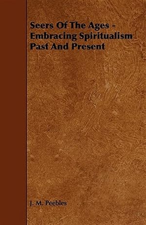 Imagen del vendedor de Seers of the Ages : Embracing Spiritualism Past and Present a la venta por GreatBookPrices