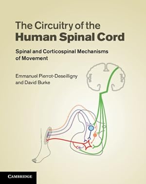 Image du vendeur pour Circuitry of the Human Spinal Cord : Spinal and Corticospinal Mechanisms of Movement mis en vente par GreatBookPrices