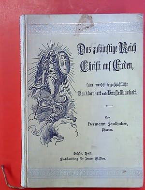 Imagen del vendedor de Das zuknftige Reich Christi auf Erden : seine menschlich-geschichtliche Denkbarkeit und Vorstellbarkeit. ZWEITE AUFLAGE a la venta por biblion2