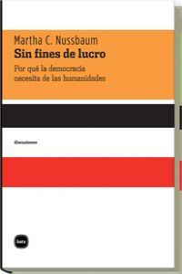 Seller image for Sin fines de lucro Por qu la democracia necesita de las humanidades for sale by Imosver