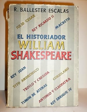 El Historiador William Shakespeare. (Ensayo sobre el espíritu del siglo XVI).