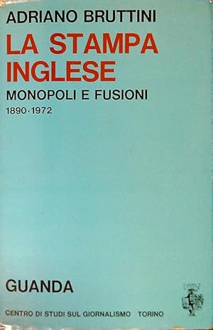 Imagen del vendedor de La stampa inglese. Monopoli e fusioni 1890-1972 a la venta por Librodifaccia