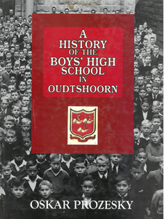 A History of the Boys' High School in Oudtshoorn 1881 - 1962