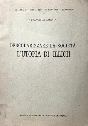 DESCOLARIZZARE LA SOCIETÀ: L'UTOPIA DI ILLICH