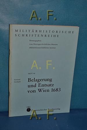 Bild des Verkufers fr Belagerung und Entsatz von Wien 1683 : Militrhistorische Schriftenreihe Heft 46. zum Verkauf von Antiquarische Fundgrube e.U.
