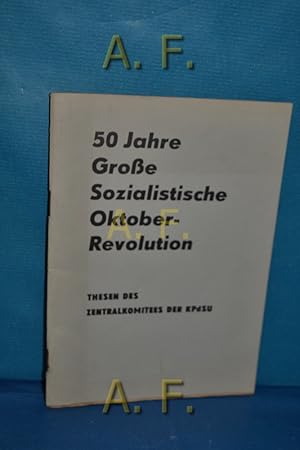 Bild des Verkufers fr 50 Jahre Groe Sozialistische Oktoberrevolution : Thesen des Zentralkomitees der KPdSU. Beilage der "Sowjetunion heute" Nr. 14/15 vom 16. Juli 1967. zum Verkauf von Antiquarische Fundgrube e.U.