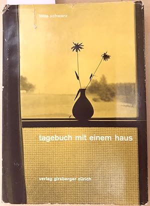 Tagebuch mit einem Haus. Geführt von Lotte Schwarz und kommentiert vom Architekten.