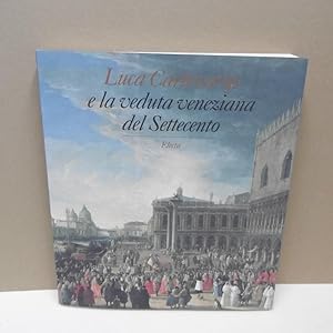 Imagen del vendedor de Luca Carlevarijs e la veduta veneziana del Settecento. a la venta por Die Wortfreunde - Antiquariat Wirthwein Matthias Wirthwein