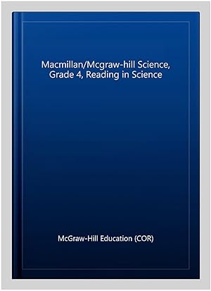 Immagine del venditore per Macmillan/Mcgraw-hill Science, Grade 4, Reading in Science venduto da GreatBookPrices