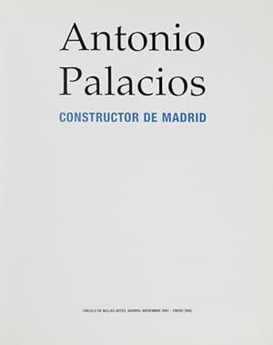 ANTONIO PALACIOS, CONSTRUCTOR DE MADRID.