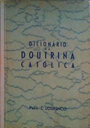 DICIONÁRIO DA DOUTRINA CATÓLICA.
