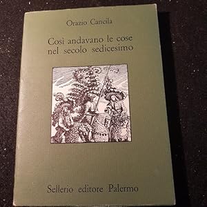 Immagine del venditore per COSI ANDAVANO LE COSE NEL SECOLO SEDICESIMO, venduto da Libreria antiquaria Pagine Scolpite