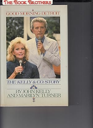 Seller image for Good Morning Detroit: The Kelly & Co. Story (SIGNED) for sale by THE BOOK BROTHERS