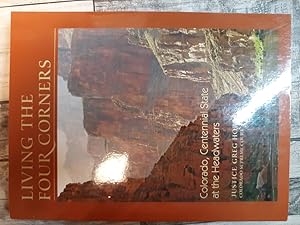 Image du vendeur pour Living the Four Corners: Colorado, Centennial State at the Headwaters mis en vente par Archives Books inc.