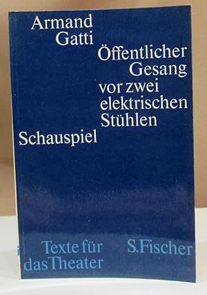 Öffentlicher Gesang vor zwei elektrischen Stühlen. Schauspiel. A. d. Frz. übertragen v. Gerda Sch...