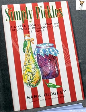 Simply Pickles: A Little Book of Tempting Chutneys, Preserves and Relishes