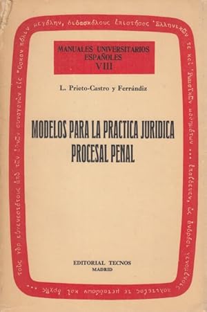 Seller image for MANUALES UNIVERSITARIOS ESPAOLES VIII. MODELOS PARA LA PRCTICA JURDICA PROCESAL PENAL for sale by Librera Vobiscum