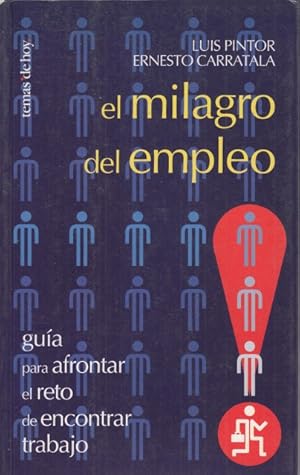 Image du vendeur pour EL MILAGRO DEL EMPLEO . GUA PARA AFRONTAR EL RETO DE ENCONTRAR TRABAJO mis en vente par Librera Vobiscum