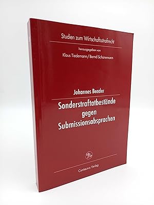 Sonderstraftatbestände gegen Submissionsabsprachen Eine Untersuchung deutscher, französischer, it...