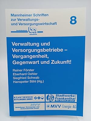 Seller image for Verwaltung und Versorgungsbetriebe - Vergangenheit, Gegenwart und Zukunft! (Mannheimer Schriften zur Verwaltungs- und Versorgungswirtschaft, Band 8) for sale by Antiquariat Smock