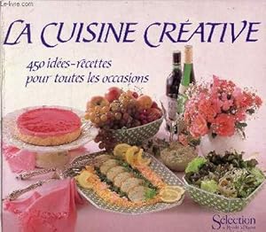 Image du vendeur pour La Cuisine crative - 450 ides-recettes pour toutes les occasions. mis en vente par Le-Livre