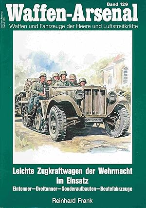 Leichte Zugkraftwagen der Wehrmacht im Einsatz : Eintonner - Dreitonner - Sonderaufbauten - Beute...