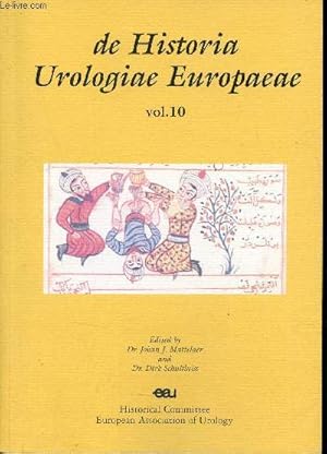 Seller image for De Historia Urologiae Europaeae - Vol.10 - Foreword - introduction - the history of urology in the European Countries - the history of urology in the Republic of Belarus - urology in the Maria Hospital in Helsinki Finland - the peregrinations etc. for sale by Le-Livre