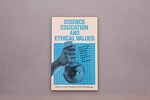 Seller image for SCIENCE EDUCATION AND ETHICAL VALUES. Introducing ethics and religion into the science classroom and laboratory for sale by INFINIBU KG