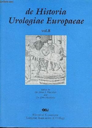 Seller image for De Historia Urologiae Europaeae - Vol.8 - Foreword - Introduction - Urology in Estonia past and present - the history of urology in the Republic of Macedonia - Europe's influence on american urology in the 19th century - Vienna a treasury etc. for sale by Le-Livre